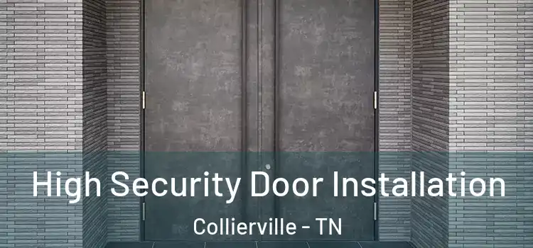 High Security Door Installation Collierville - TN