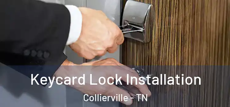 Keycard Lock Installation Collierville - TN