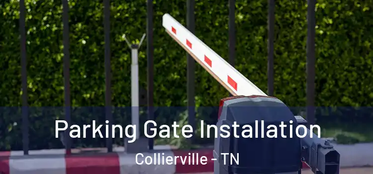 Parking Gate Installation Collierville - TN